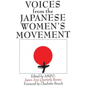 Voices from the Japanese Women's Movement: Ampo Japan-Asia Quarterly Review (Japan in the Modern World)