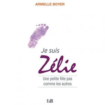 Je suis zélie. Une petite fille pas comme les autres.