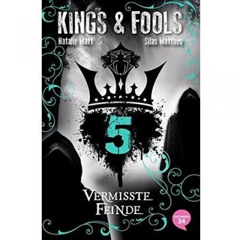 Natalie Matt Kings & Fools. Vermisste Feinde: Band 5