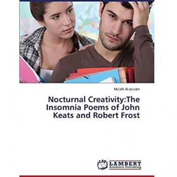 Nocturnal Creativity:The Insomnia Poems of John Keats and Robert Frost