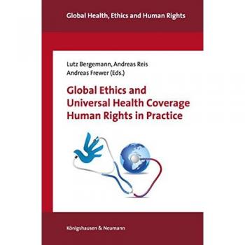 Global Ethics and Universal Health Coverage. Human Rights in Practice: With a Foreword by Prof. Dr. Dainius Puras