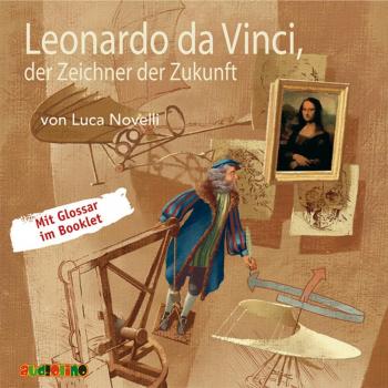 Leonardo da Vinci: Der Zukunftszeichner
