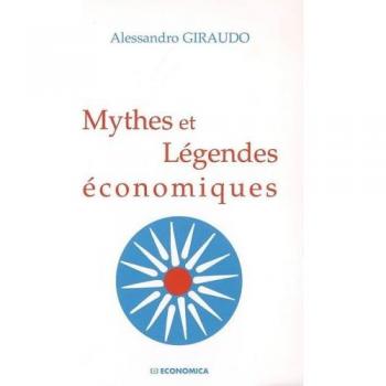 Alessandro Giraudo Mythes Et Légendes Économiques