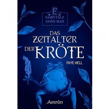 Faye Hell Fairytale Gone Bad 3: Das Zeitalter Der Kröte