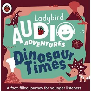 Dinosaur Times: Ladybird Audio Adventures