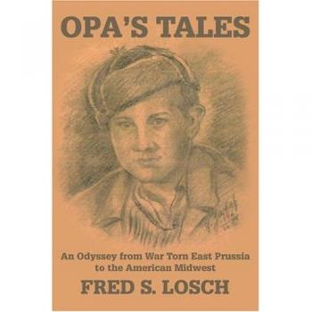 Opa's Tales: An Odyssey from War torn East Prussia to the American Midwest