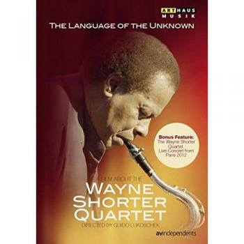 Wayne Shorter Quartet: The Language of the Unknown: [DVD]