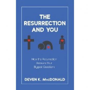 The Resurrection and You: How the Resurrection Answers Your Biggest Questions