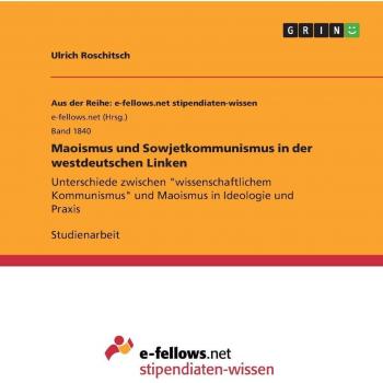 Maoismus und Sowjetkommunismus in der westdeutschen Linken: Unterschiede zwischen wissenschaftlichem Kommunismus und Maoismus in Ideologie und Praxis
