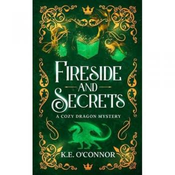 Fireside and Secrets: A Cozy Dragon Mystery