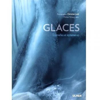 Glaces. Eternelles et éphémères