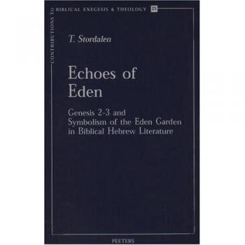 Echoes of Eden: Genesis 2-3 and Symbolism of the Eden Garden in Biblical Hebrew Literature