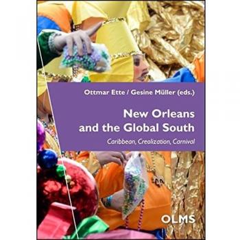 New Orleans and the Global South: Caribbean, Creolization, Carnival