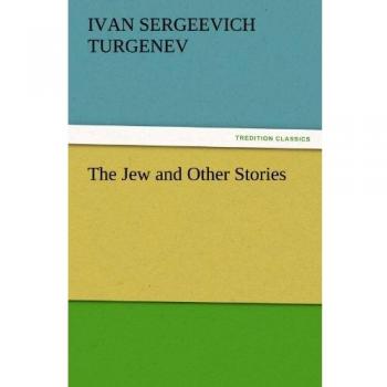 The Jew and Other Stories (TREDITION CLASSICS)