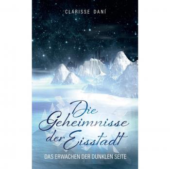 Clarisse Dani Die Geheimnisse Der Eisstadt