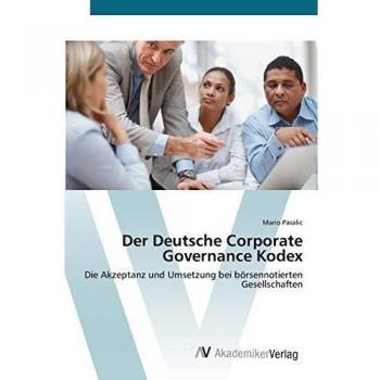 Der Deutsche Corporate Governance Kodex: Die Akzeptanz und Umsetzung bei börsennotierten Gesellschaften