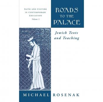 Roads to the Palace: Jewish Texts and Teaching (Faith and Culture in Contemporary Education, Vol 1, Band 1)