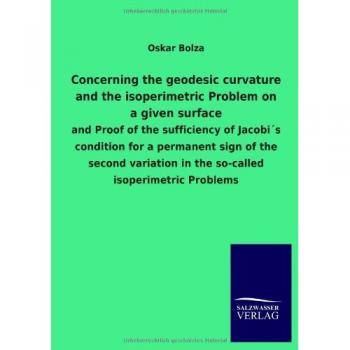Bolza, Oskar: Concerning the geodesic curvature and the isoperimetric Problem on a given surface