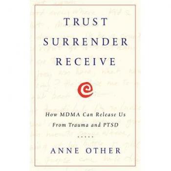 Trust Surrender Receive: How MDMA Can Release Us From Trauma and PTSD