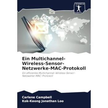 Campbell, Carlene: Ein Multichannel-Wireless-Sensor-Netzwerke-MAC-Protokoll