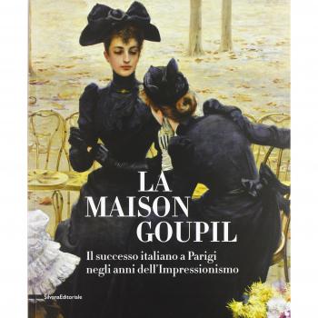 La Maison Goupil. Il successo italiano a Parigi negli anni dell'Impressionismo. Catalogo della mostra