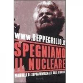 Spegniamo il nucleare. Manuale di sopravvivenza alle balle atomiche
