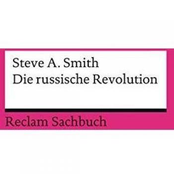 Smith, Steve A. Die Russische Revolution
