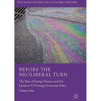 Before the Neoliberal Turn: The Rise of Energy Finance and the Limits to US Foreign Economic Policy