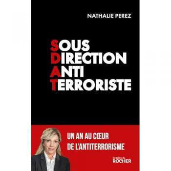 Sous-Direction Antiterroriste: Un An Au Coeur De L'Antiterrorisme