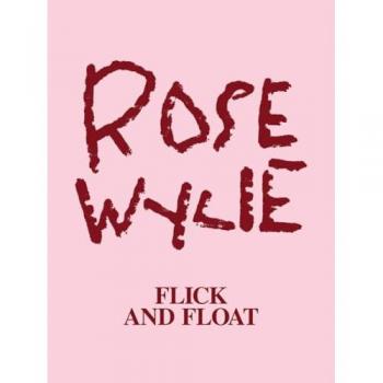 Rose Wylie: Flick and Float