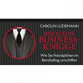 Der kleine Business-Knigge: Wie Sie Fettnäpfchen im Berufsalltag umschiffen