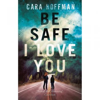 Be Safe I Love You by Cara Hoffman (English) Paperback Book