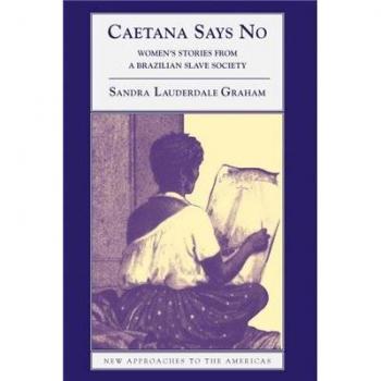 Caetana Says No: Women's Stories from a Brazilian Slave Society
