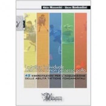 La tattica individuale nella fase di non possesso palla. 42 esercitazioni per l'acquisizione delle abilità tattiche fondamentali. Con DVD