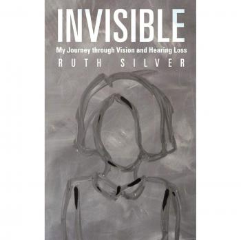 Invisible: My Journey Through Vision and Hearing Loss