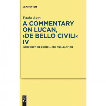 Asso, Paolo: A Commentary on Lucan, De bello civili IV