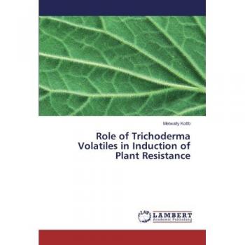 Kottb, Metwally: Role of Trichoderma Volatiles in Induction of Plant Resistance