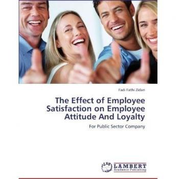 The Effect of Employee Satisfaction on Employee Attitude And Loyalty: For Public Sector Company