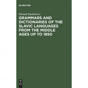 Grammars and Dictionaries of the Slavic Languages from the Middle Ages up to 1850