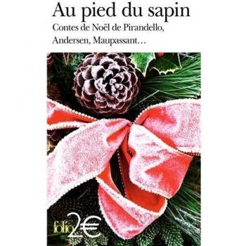 Au pied du sapin Contes de Noël de Pirandello Andersen Maupassant ... Poche