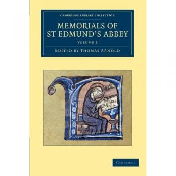 Memorials of St Edmund's Abbey 3 Volume Set: Memorials of St Edmund's Abbey