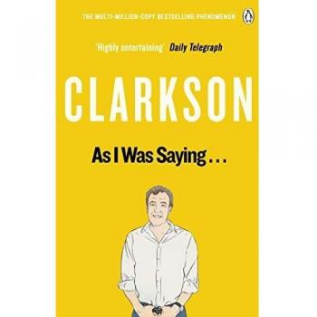 Jeremy Clarkson As I Was Saying . . . Paperback Book
