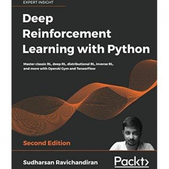 Deep Reinforcement Learning with Python: Master classic RL, deep RL, distributional RL, inverse RL, and more with OpenAI Gym and TensorFlow, 2nd Edition