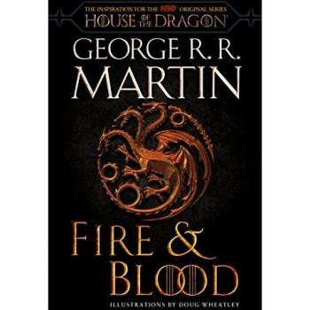 Fire & Blood (HBO Tie-In Edition) : 300 Years Before a Game of Thrones, by George R. R. Martin