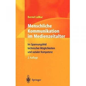 Menschliche Kommunikation im Medienzeitalter: Im Spannungsfeld technischer Möglichkeiten und sozialer Kompetenz