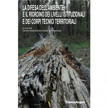 La difesa dell'ambiente e il riordino dei livelli istituzionali e dei corpi tecnici territoriali