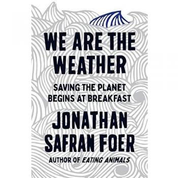 We are the Weather: Saving the Planet Begins at Breakfast