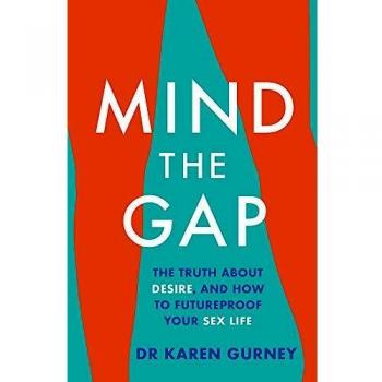Mind The Gap : The truth about desire and how to futureproof your sex life