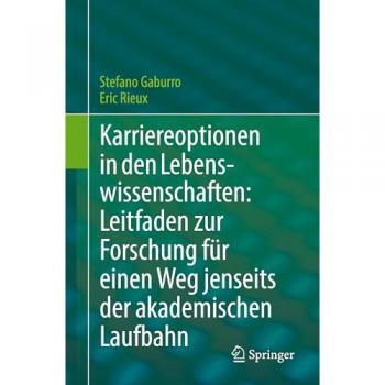 Karriereoptionen in den Lebenswissenschaften: Leitfaden zur Forschung für einen Weg jenseits der akademischen Laufbahn