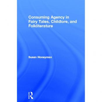 Consuming Agency in Fairy Tales Childlore and Folkliterature
